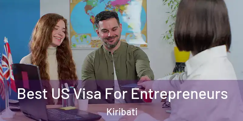  Best US Visa For Entrepreneurs Kiribati