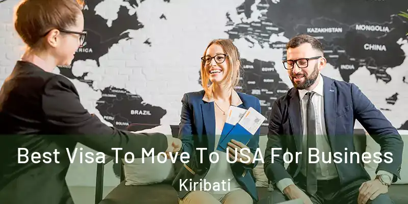  Best Visa To Move To USA For Business Kiribati