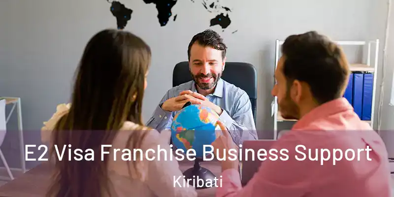  E2 Visa Franchise Business Support Kiribati