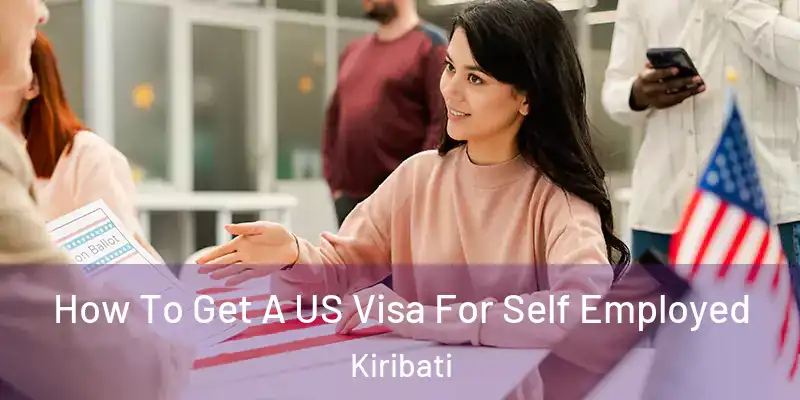  How To Get A US Visa For Self Employed Kiribati