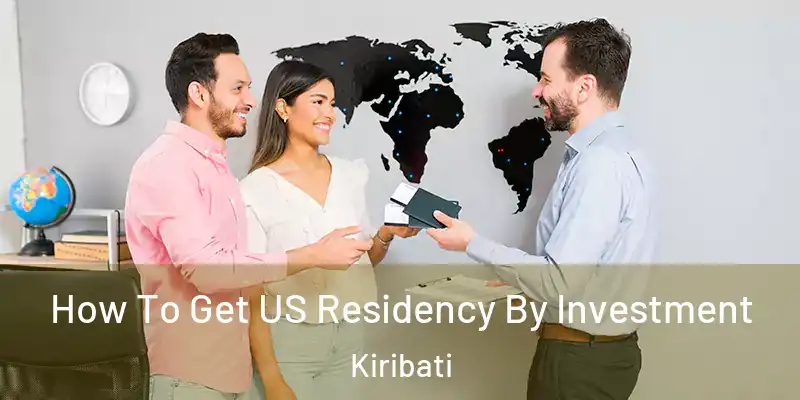How To Get US Residency By Investment Kiribati