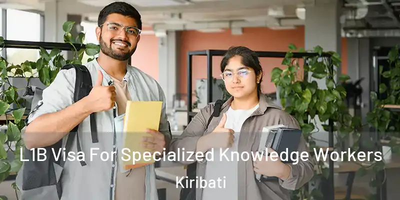 L1B Visa For Specialized Knowledge Workers Kiribati