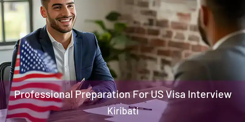  Professional Preparation For US Visa Interview Kiribati