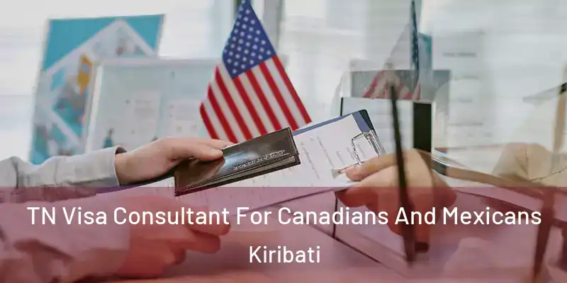 TN Visa Consultant For Canadians And Mexicans Kiribati