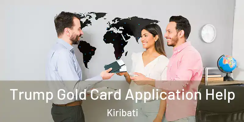 Trump Gold Card Application Help Kiribati