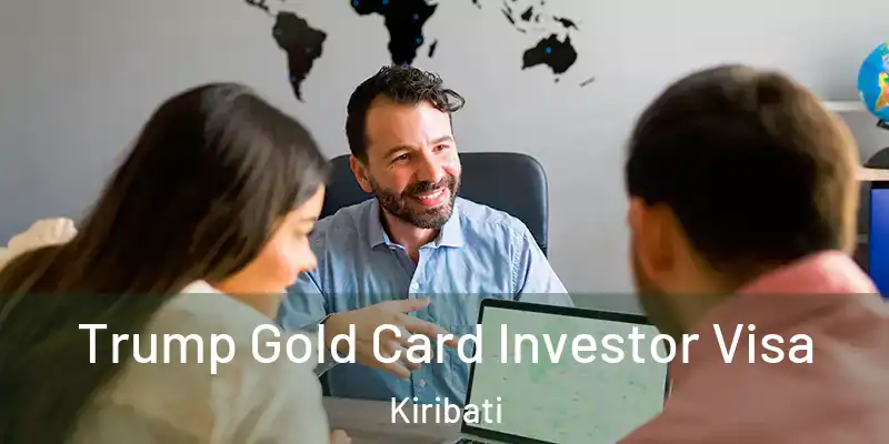 Trump Gold Card Investor Visa Kiribati