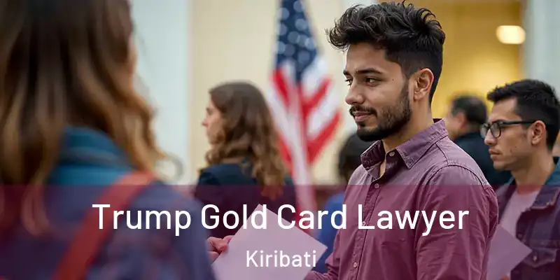 Trump Gold Card Lawyer Kiribati