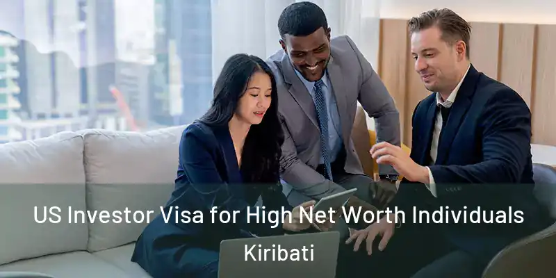 US Investor Visa for High Net Worth Individuals Kiribati