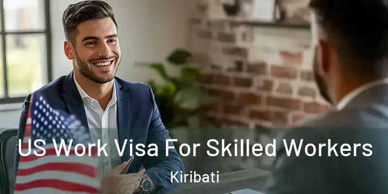 US Work Visa For Skilled Workers Kiribati