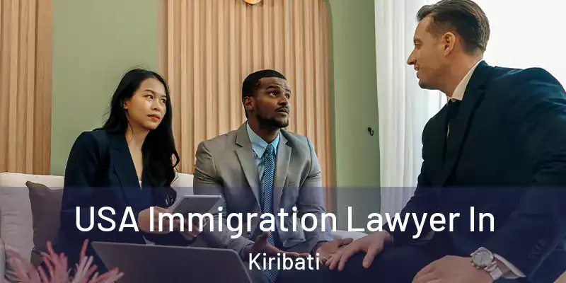 USA Immigration Lawyer In Kiribati